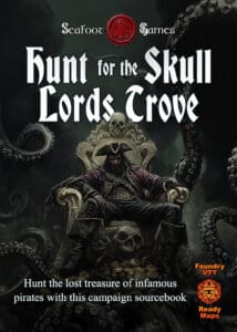 Hunt for the Skull Lords Trove: 8 Session Minimal-Prep Campaign Pack (Complete High-Seas & Cosmic Horror Module + 8 Foundry VTT Battlemaps)